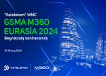 “Aztelekom” MMC “GSMA M360 Eurasia 2024” beynəlxalq konfransında iştirak edəcək