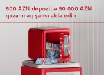 Kapital Bank-dan böyük fürsət: depozitiniz sizə 50000 AZN qazanmaq şansı yaradır