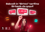 “Bakcell” “Birbank” istifadəçilərinə xüsusi üstünlüklər verən "Birinci" tarifini təqdim edir