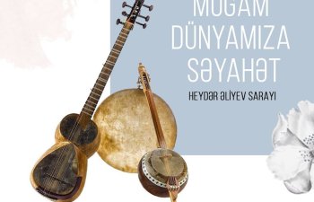 Muğam Dünyamıza Səyahət -adlı konsert keçiriləcək - BİLETLƏR