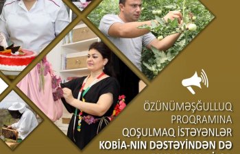 Özünüməşğulluq proqramına qoşulmaq istəyənlər KOBİA-nın dəstəyindən də faydalana bilər