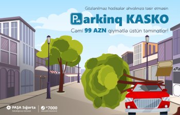 PAŞA Sığorta 99 AZN-nə Parkinq KASKO məhsulunu təqdim edir!