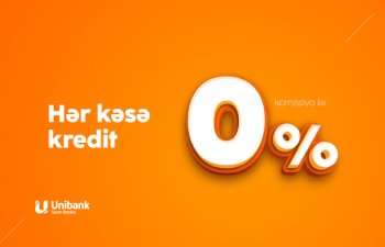 Unibank hər kəs üçün 0% komissiyalı kredit kampaniyası keçirir