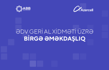 ABB və Azercell “ƏDV geri al” xidmətini daha da asanlaşdırdı