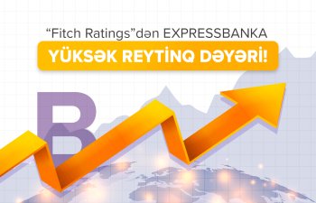 “Fitch Ratings” bu dəfə də “Expressbank”ın reytinqi yüksək qiymətləndirdi