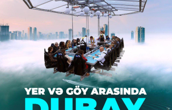 Yer ilə göy arasında unudulmaz bir Dubay SƏYAHƏTİ