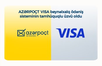 “Azərpoçt” “VISA” beynəlxalq ödəniş sisteminin tamhüquqlu üzvü oldu