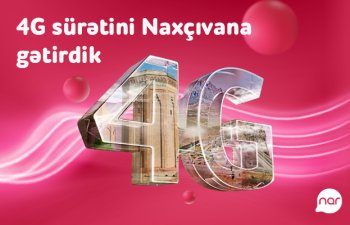 “Nar” 4G şəbəkəsi Naxçıvanda