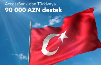 AccessBank Türkiyəyə dəstək məqsədilə 90 min manat ianə etdi