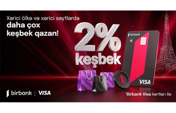 Birbank Visa kartları ilə xaricdəki ödənişlərə 2% keşbek hesablanacaq