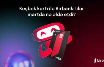 Birbank sahibləri mart ayında 5,4 milyon manat keşbek əldə ediblər