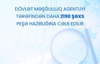 Dövlət Məşğulluq Agentliyi tərəfindən daha 2190 şəxs peşə hazırlığına cəlb edilib