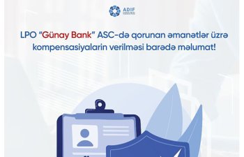 LPO “Günay Bank” ASC də qorunan əmanətlər üzrə kompensasiyalar veriləcək