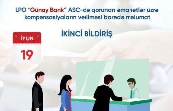 LPO “Günay Bank” ASC də qorunan əmanətlər üzrə kompensasiyalarin verilməsi barədə məlumat