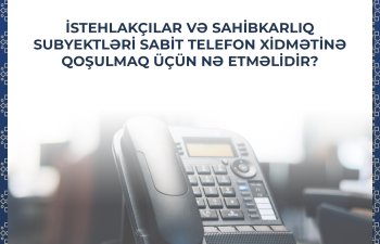 İstehlakçılar və sahibkarlıq subyektləri sabit telefon (məftilli) xidmətinə qoşulmaq üçün nə etməlidir?