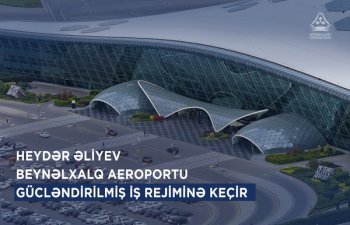 Bakı hava limanı gücləndirilmiş iş rejimində çalışacaq