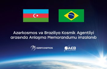 Azərkosmos və Braziliya Kosmik Agentliyi arasında kosmik təşəbbüslərə dair memorandum imzalanıb