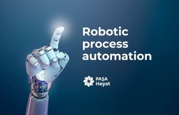 PAŞA Həyat artıq iş prosesinə robotları cəlb edir