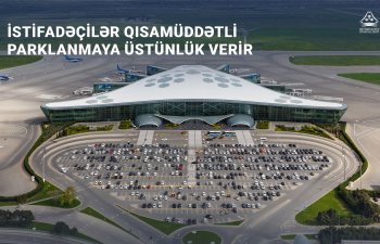 Bakı hava limanının ziyarətçiləri qısamüddətli parklanmaya üstünlük verirlər