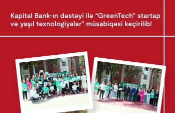 Kapital Bank-ın dəstəyi ilə “GreenTech” startap və yaşıl texnologiyalar” müsabiqəsi keçirilib