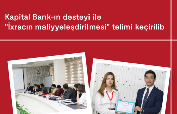 Kapital Bank-ın dəstəyi ilə “İxracın maliyyələşdirilməsi” mövzusunda təlim keçirilib