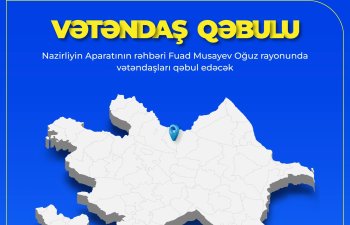 Nazirliyin Aparatının rəhbəri Oğuz rayonunda vətəndaşları qəbul edəcək - ƏƏMSN