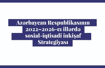 “2022-2026 Sosial-Iqtisadi İnkişaf Strategiyası” üzrə görüşlərə başlanılıb