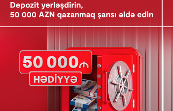 Kapital Bank-da depozit yerləşdir, 50000 AZN qazanmaq şansı əldə et