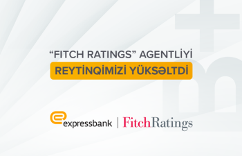 "Fitch Ratings" Expressbank-ın reytinqlərini yüksəltdi