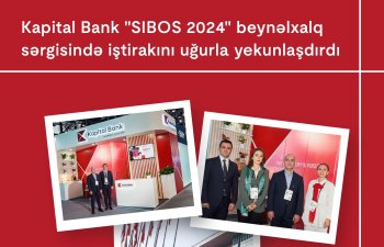 Kapital Bank “SIBOS 2024” beynəlxalq sərgisində iştirakını uğurla yekunlaşdırdı