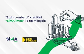 “Sizin Lombard”da kreditini “SİMA İmza” ilə rəsmiləşdir!