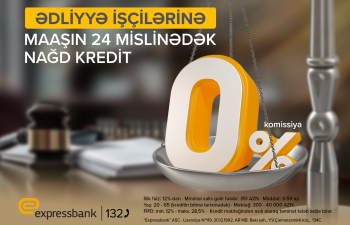 Expressbankdan Ədliyyə İşçilərinə
KOMİSSİYASIZ KREDİT!