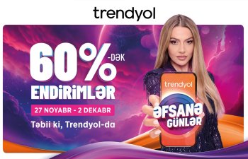 “Trendyol”dan azərbaycanlı müştərilər üçün “Əfsanə günlər” kampaniyası